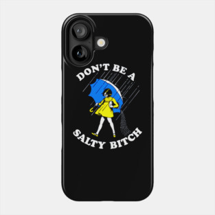 Don't Be a Salty Bitch Phone Case
