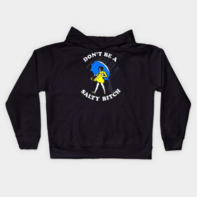Don't Be a Salty Bitch Kids Hoodie by Silly Me Studio