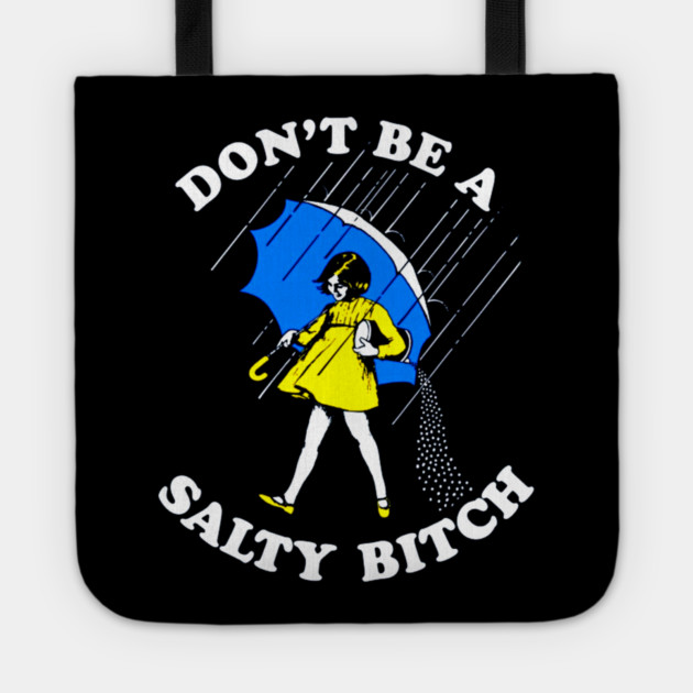 Don't Be a Salty Bitch Tote by Silly Me Studio