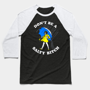 Don't Be a Salty Bitch Baseball T-Shirt