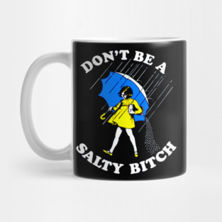 Don't Be a Salty Bitch Mug