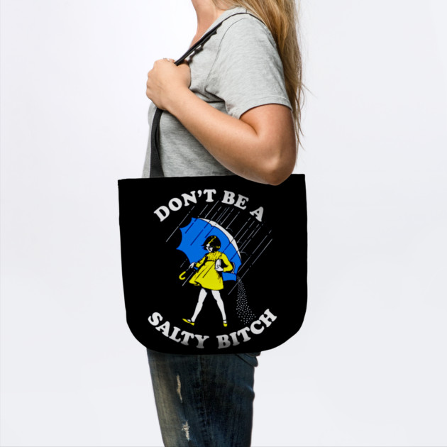 Don't Be a Salty Bitch by Silly Me Studio