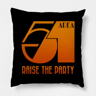 Area 51 raise the party. Pillow