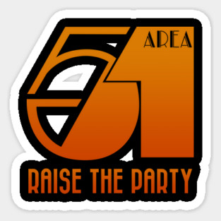 Area 51 raise the party. Sticker
