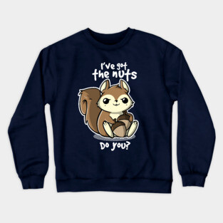 Squirrel nuts Crewneck Sweatshirt