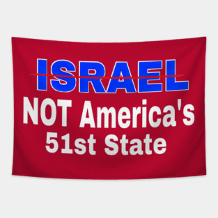 Israel 🚫 America's 51st State - Front Tapestry
