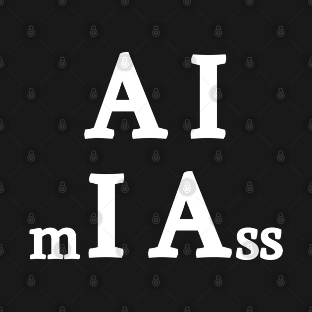 AI mI Ass by CasualTeesOfFashion