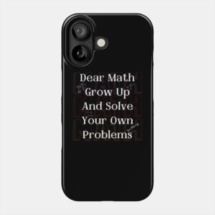 Dear Math Solve Your Own Problems Funny Teacher Graphic Gift Phone Case