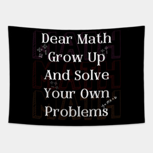 Dear Math Solve Your Own Problems Funny Teacher Graphic Gift Tapestry