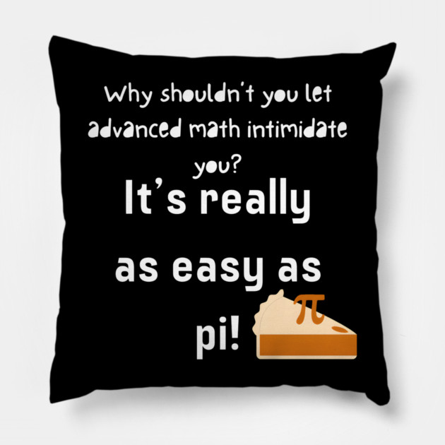 It’s Really as Easy as Pi Funny Math Joke Teacher Graphic Gift Pillow by MakerMind8.2