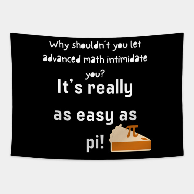 It’s Really as Easy as Pi Funny Math Joke Teacher Graphic Gift Tapestry by MakerMind8.2