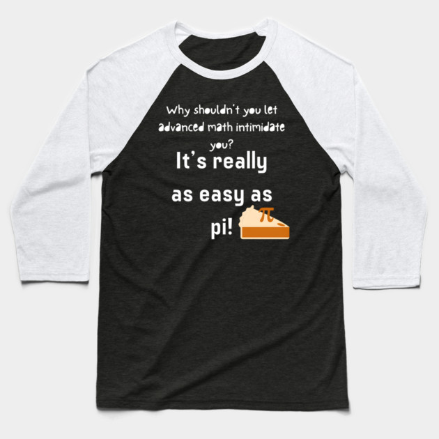 It’s Really as Easy as Pi Funny Math Joke Teacher Graphic Gift Baseball T-Shirt by MakerMind8.2