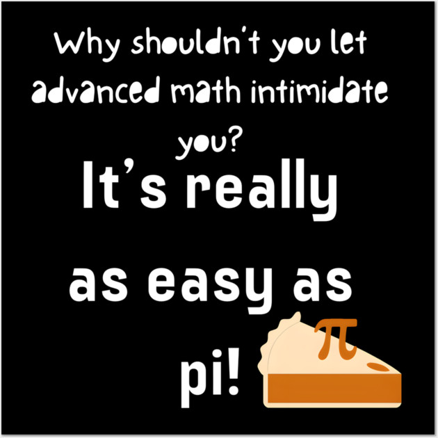 It’s Really as Easy as Pi Funny Math Joke Teacher Graphic Gift Wall Art by MakerMind8.2