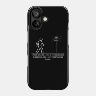 Walking a Mile in Someone Else’s Shoes Funny Sarcasm Graphic Gift Phone Case