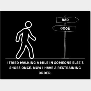Walking a Mile in Someone Else’s Shoes Funny Sarcasm Graphic Gift Posters and Art
