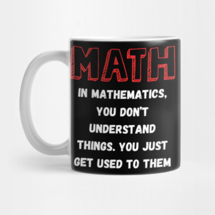 Math You Don’t Understand Things Funny Teacher Quote Graphic Gift Mug