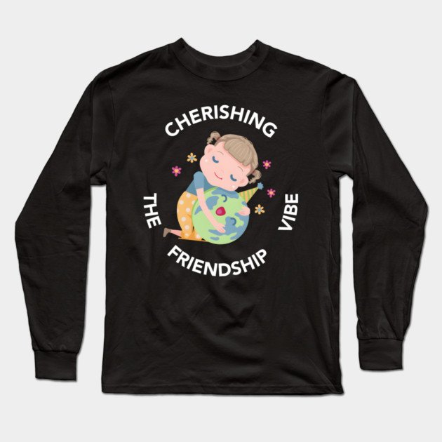 Cherishing the Friendship Vibe Cute Earth Hug Graphic Gift Long Sleeve T-Shirt by MakerMind8.2