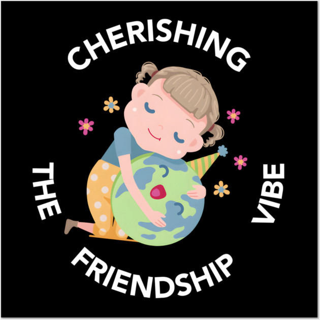 Cherishing the Friendship Vibe Cute Earth Hug Graphic Gift Wall Art by MakerMind8.2