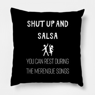 Shut up and salsa! Pillow