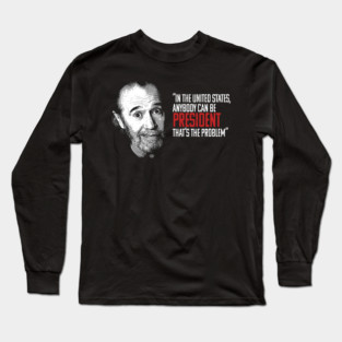 george carlin black and white vintage quote FAN MADE Long Sleeve T-Shirt