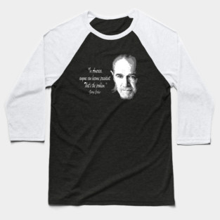 george carlin quotes black and white Baseball T-Shirt