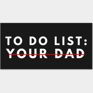 Funny To Do List Your dad Your dada I Love Hot dad Men Women Posters and Art