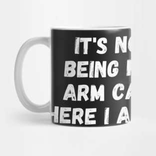 it's not easy being my wife's arm candy but here i am nailin Mug