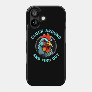 Cluck Around & Find Out Phone Case