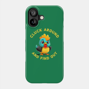 Cluck Around & Find Out Phone Case
