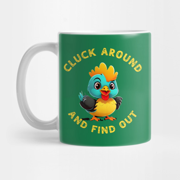 Cluck Around & Find Out by QuirkyQuest Creations