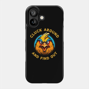 Cluck Around & Find Out Phone Case