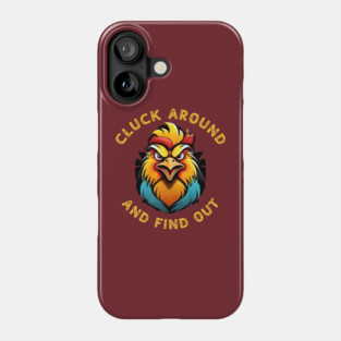 Cluck Around & Find Out Phone Case