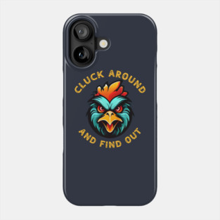 Cluck Around & Find Out Phone Case