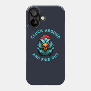 Cluck Around & Find Out Phone Case