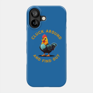 Cluck Around & Find Out Phone Case