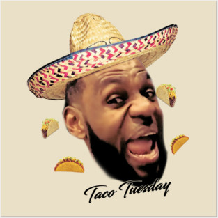 LeBron James Taco Tuesday 1 Posters and Art
