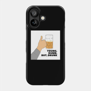 YOUNG, DUMB. BUT, DRUNK #1 Phone Case