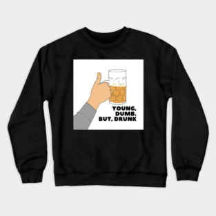 YOUNG, DUMB. BUT, DRUNK #1 Crewneck Sweatshirt
