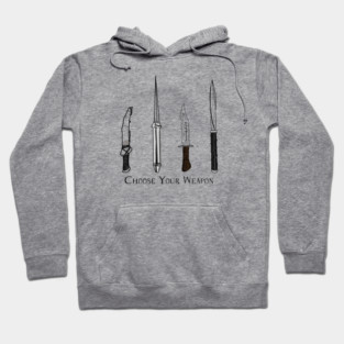 Choose Your Weapon Hoodie