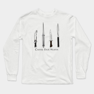 Choose Your Weapon Long Sleeve T-Shirt