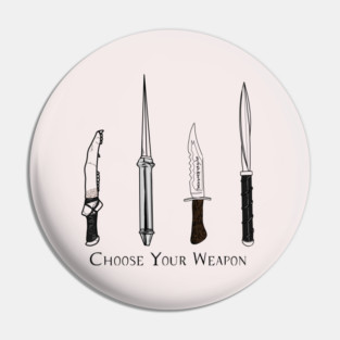 Choose Your Weapon Pin