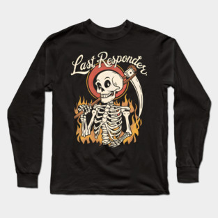 Last Responder Dark Humor Long Sleeve T-Shirt
