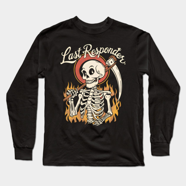 Last Responder Dark Humor Long Sleeve T-Shirt by MakerMind8.2