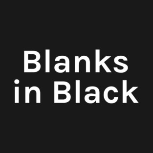 Blanks in Black Funny Sarcastic Saying for Humor Sarcasm Lovers Novelty Graphic T-Shirt