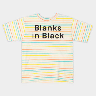 Blanks in Black Funny Sarcastic Saying for Humor Sarcasm Lovers Novelty Graphic Kids T-Shirt