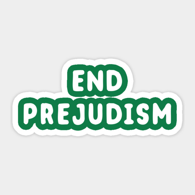 End Prejudism Sticker by dumbshirts