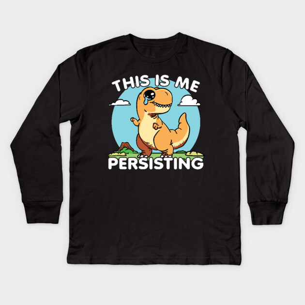 This Is Me Persisting Kids Long Sleeve T-Shirt by belownormal