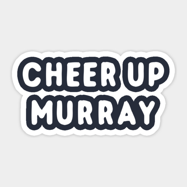 Cheer Up Murray Sticker by dumbshirts