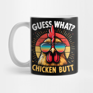 Guess What Chicken Butt Mug