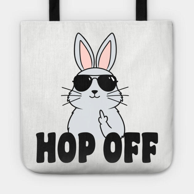 Hop Off Sarcastic Easter Bunny Flipping Middle Finger Tote by Anticorporati
